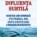 Copertă produs Influenţa subtilă - secretele care generează puterea de influenţare a persoanelor introvertite - gallery small 