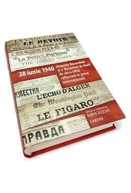Copertă produs 28 iunie 1940. Ocupația Basarbiei și a Bucovinei de Nord de către URSS reflectată &icirc;n presa internațională