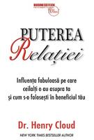 Puterea relaţiei - influenţa fabuloasă pe care ceilalţi o au asupra ta şi cum s-o foloseşti &icirc;n beneficiul tău