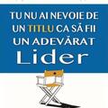 Copertă produs Tu nu ai nevoie de un titlu ca să fii un adevarat lider - gallery small 