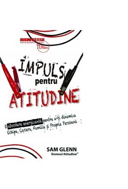 Copertă produs Impuls pentru atitudine. O abordare energizantă pentru a-ți dinamiza Echipa, Carieră, Familia și Propria Persoană