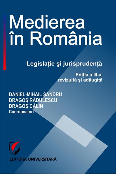 Medierea &icirc;n Rom&acirc;nia. Legislaţie şi jurisprudenţă