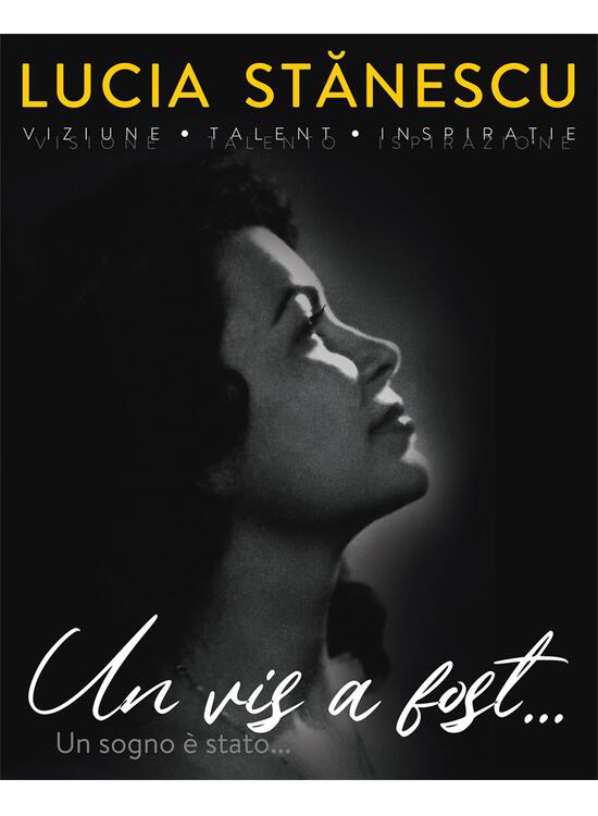 Copertă produs Lucia Stănescu. Viziune. Talent. Inspirație. Un vis a fost&hellip; / Visione. Talento. Inspirazione. Un sogno &egrave; stato... (ediție bilingvă) - gallery big 1