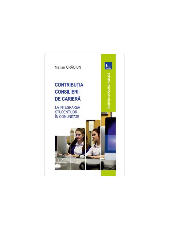 Copertă produs Contribuția consilierii de carieră la integrarea studenților &icirc;n comunitate - gallery big 1