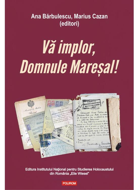 Copertă produs Vă implor, Domnule Mareșal!
Petiții și documente cu și despre evreii deportați &icirc;n Transnistria (1941-1944) - gallery big 1