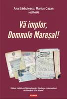 Imagine produs Vă implor, Domnule Mareșal!
Petiții și documente cu și despre evreii deportați &icirc;n Transnistria (1941-1944)