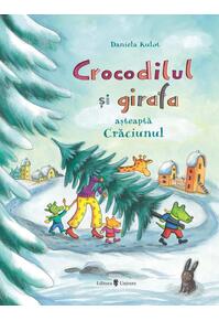 Copertă produs Crocodilul și girafa așteaptă Crăciunul