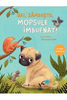 Copertă produs Hai, z&acirc;mbește, mopsule &icirc;mbufnat!