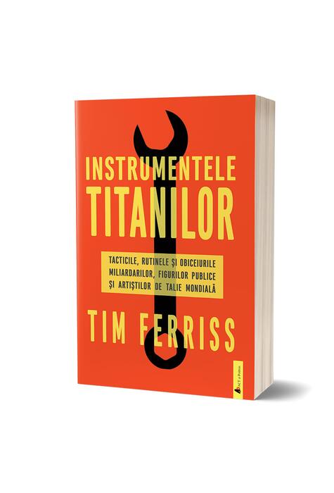 Copertă produs Instrumentele titanilor: tacticile, rutinele și obiceiurile miliardarilor, figurilor publice și artiștilor de talie mondială