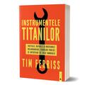 Copertă produs Instrumentele titanilor: tacticile, rutinele și obiceiurile miliardarilor, figurilor publice și artiștilor de talie mondială - gallery small 