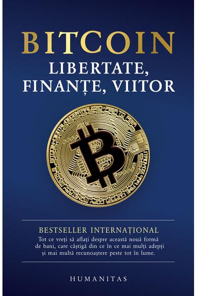 Bitcoin. Libertate, finanțe, viitor