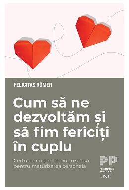 Copertă produs Cum să ne dezvoltăm și să fim fericiți &icirc;n cuplu. Certurile cu partenerul, o șansă pentru maturizarea personală