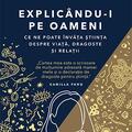Copertă produs Explic&acirc;ndu-i pe oameni. Ce ne poate &icirc;nvăța știința despre viață, dragoste și relații - gallery small 