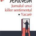 Copertă produs Jurnalul unui killer sentimental. Yakar&eacute; (Top 10+) - gallery small 