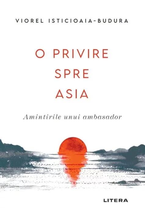 Copertă produs O privire spre Asia. Amintirile unui ambasador