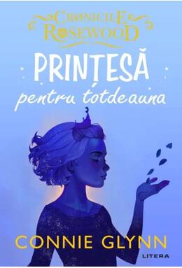 Copertă produs Prințesă pentru totdeauna. Cronicile Rosewood (Vol.4)