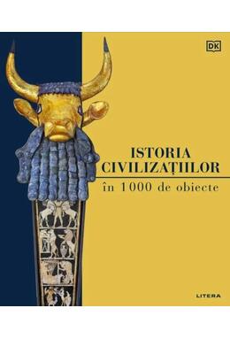 Copertă produs Istoria civilizațiilor &icirc;n 1000 de obiecte