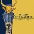 Copertă produs Istoria civilizațiilor &icirc;n 1000 de obiecte - gallery small 