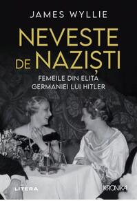 Copertă produs Neveste de naziști. Femeile din elita Germaniei lui Hitler