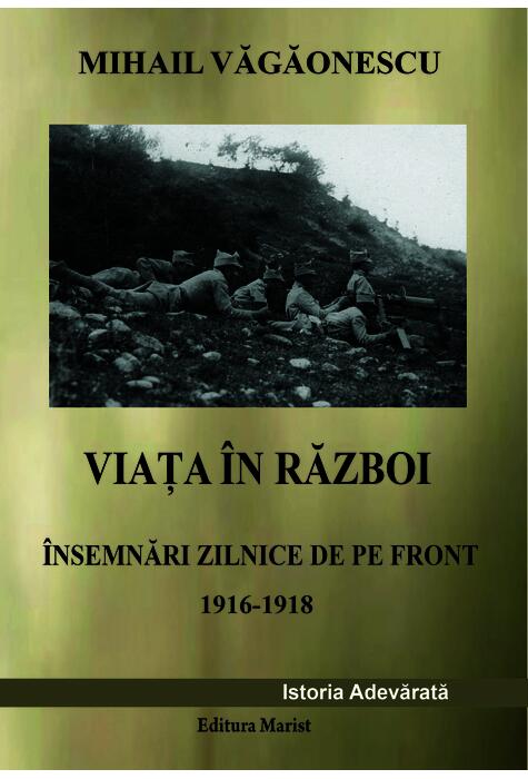 Copertă produs Viața &icirc;n război - &Icirc;nsemnări zilnice de pe front 1916 - 1918