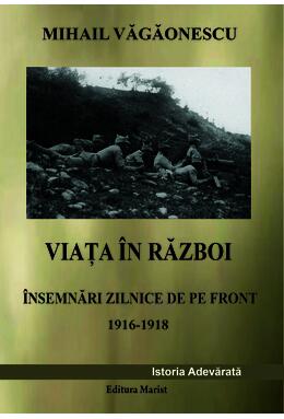 Copertă produs Viața &icirc;n război - &Icirc;nsemnări zilnice de pe front 1916 - 1918