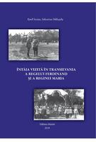 &Icirc;nt&acirc;ia vizită &icirc;n Transilvania a regelui Ferdinand și a reginei Maria