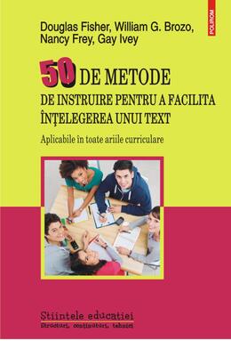 Copertă produs 50 de metode de instruire pentru a facilita &icirc;nțelegerea unui text. Aplicabile &icirc;n toate ariile curriculare