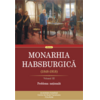 Copertă produs Monarhia Habsburgică (1848-1918) &bull; Volumul III