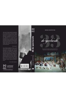 Copertă produs 33 de spectacole - 33 de pagini din istoria recentă a Teatrului Maghiar de Stat Cluj