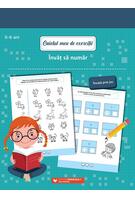 Caietul meu de exerciții. Învăț să număr. 5-6 ani