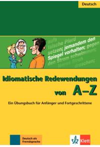 Copertă produs Idiomatische Redewendungen von A - Z. Ein &Uuml;bungsbuch f&uuml;r Anf&auml;nger und Fortgeschrittene