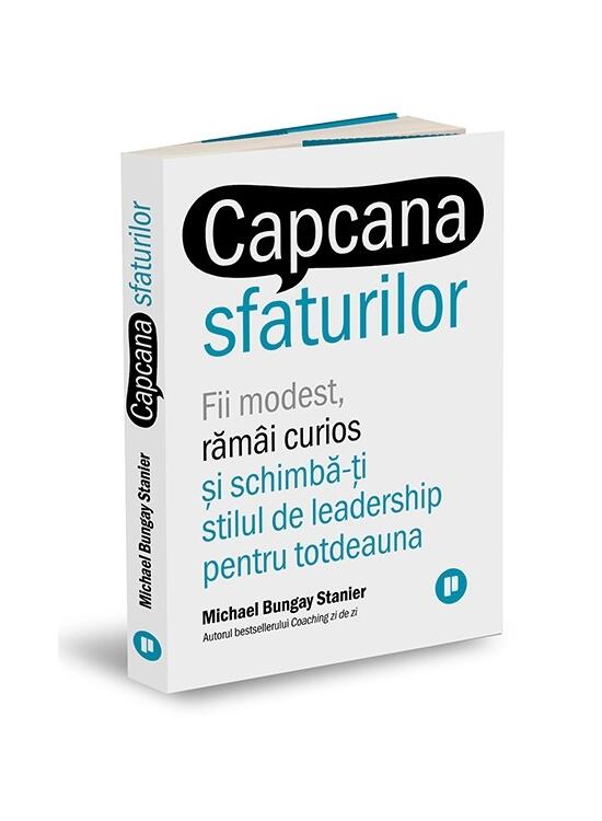 Copertă produs Capcana sfaturilor. Fii modest, răm&acirc;i curios și schimbă-ți stilul de leadership pentru totdeauna - gallery big 1