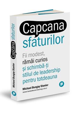 Copertă produs Capcana sfaturilor. Fii modest, răm&acirc;i curios și schimbă-ți stilul de leadership pentru totdeauna
