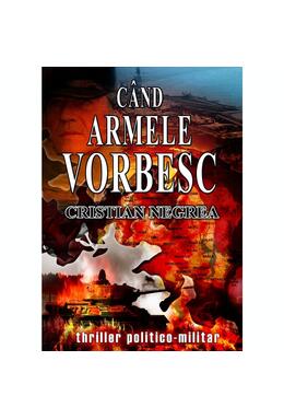 Copertă produs C&acirc;nd Armele Vorbesc