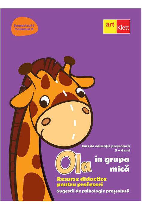Copertă produs OLA &icirc;n grupa mică. Resurse didactice pentru profesori. Volumul 2 semestrul 1. Sugestii de psihologie preșcolară 3-4 ani