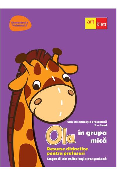OLA &icirc;n grupa mică. Resurse didactice pentru profesori. Volumul 2 semestrul 1. Sugestii de psihologie preșcolară 3-4 ani