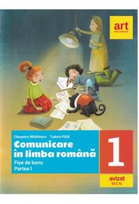 Copertă produs Comunicare &icirc;n limba rom&acirc;nă. Fișe de lucru. Clasa I. Partea I
