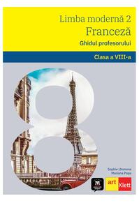 Copertă produs Limba Franceză. Ghidul profesorului L2. Clasa a VIII-a.