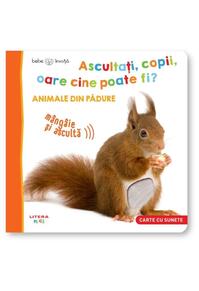 Copertă produs Bebe învață. Ascultați, copii, oare cine poate fi? Animale din padure