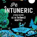 Copertă produs Pe &icirc;ntuneric. Știinţa despre ce se &icirc;nt&acirc;mplă noaptea - gallery small 