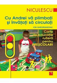 Copertă produs Cu Andrei vă plimbaţi şi &icirc;nvăţaţi să circulaţi. Carte de educaţie rutieră pentru preşcolari