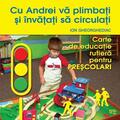 Copertă produs Cu Andrei vă plimbaţi şi &icirc;nvăţaţi să circulaţi. Carte de educaţie rutieră pentru preşcolari - gallery small 