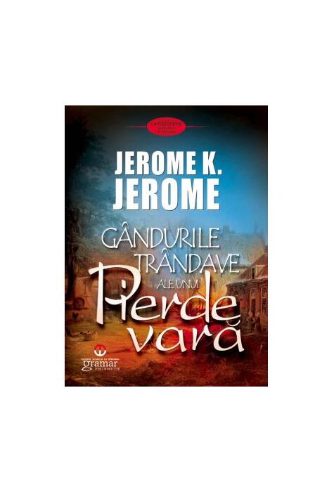 Copertă produs G&acirc;ndurile tr&acirc;ndave ale unui pierde vară
