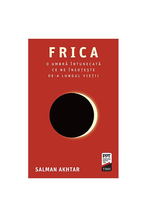 Copertă produs Frica. O umbră &icirc;ntunecată ce ne &icirc;nsoțește de-a lungul vieții