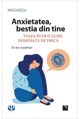 Copertă produs Anxietatea, bestia din tine. Viața &icirc;ntr-o lume dominată de frică