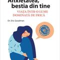 Copertă produs Anxietatea, bestia din tine. Viața &icirc;ntr-o lume dominată de frică - gallery small 