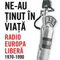 Copertă produs Ne-au ținut &icirc;n viață. Radio Europa Liberă, 1970-1990 - gallery small 