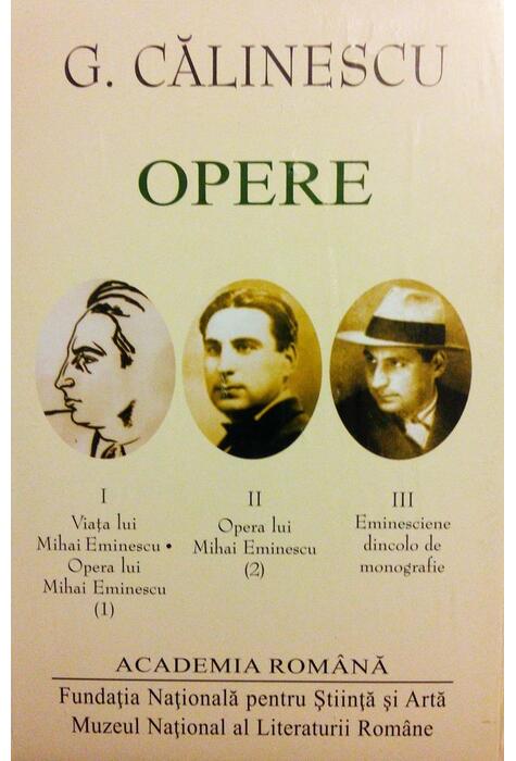 Copertă produs G. Călinescu. Opere (I+II+III) Viața și opera lui Mihai Eminescu. Eminesciene dincolo de monografie