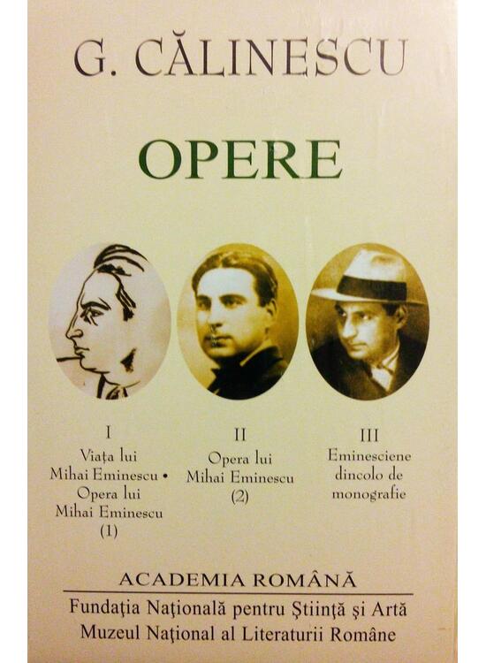 Copertă produs G. Călinescu. Opere (I+II+III) Viața și opera lui Mihai Eminescu. Eminesciene dincolo de monografie - gallery big 1