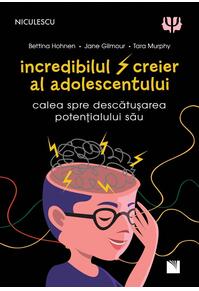 Copertă produs Incredibilul creier al adolescentului. Calea spre descătușarea potențialului său